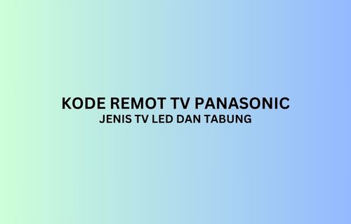 Kode Remot TV Panasonic : Untuk Jenis TV LED Dan Tabung