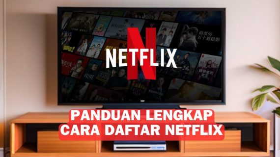 Cara Daftar Netflix: Akses Hiburan Tanpa Batas